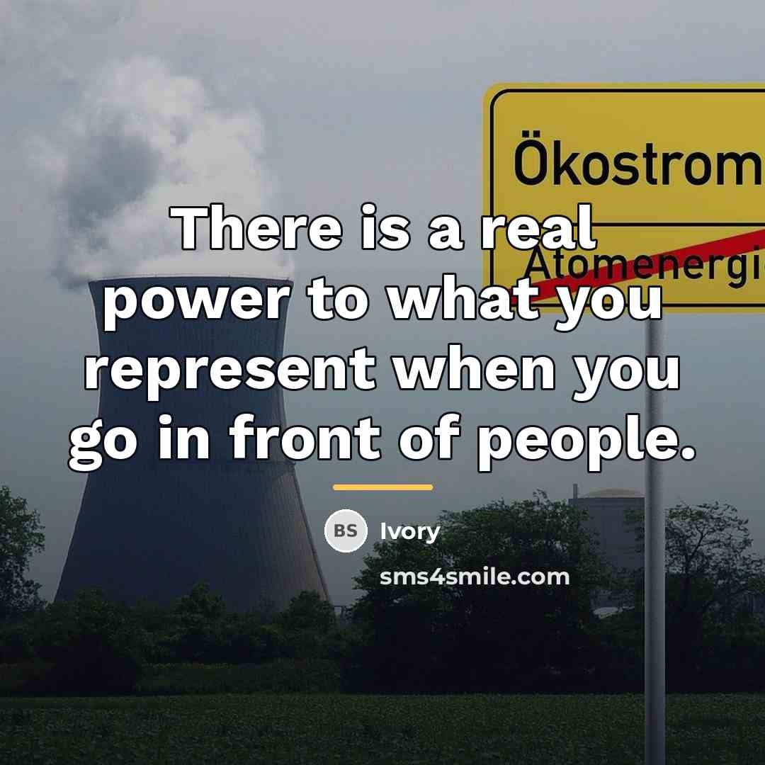 “There is a real power to what you represent when…” quote by Ivory