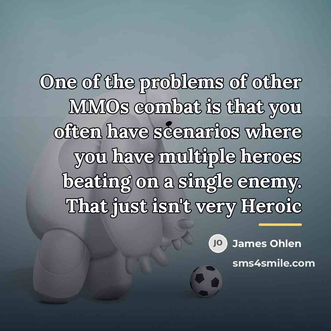 “One of the problems of other MMOs combat is that…” quote by James Ohlen