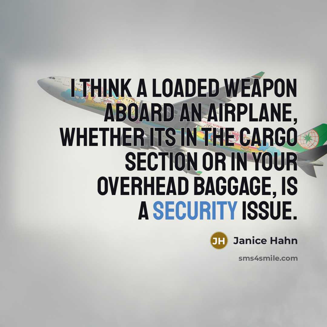 “I think a loaded weapon aboard an airplane, whether its…” quote by Janice Hahn