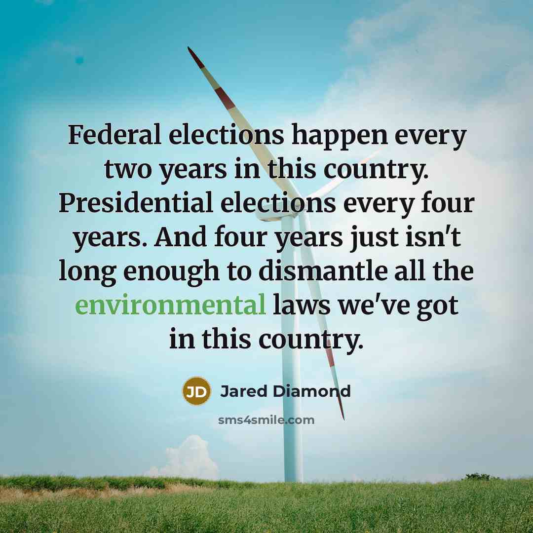 “Federal elections happen every two years in this country. Presidential…” quote by Jared Diamond