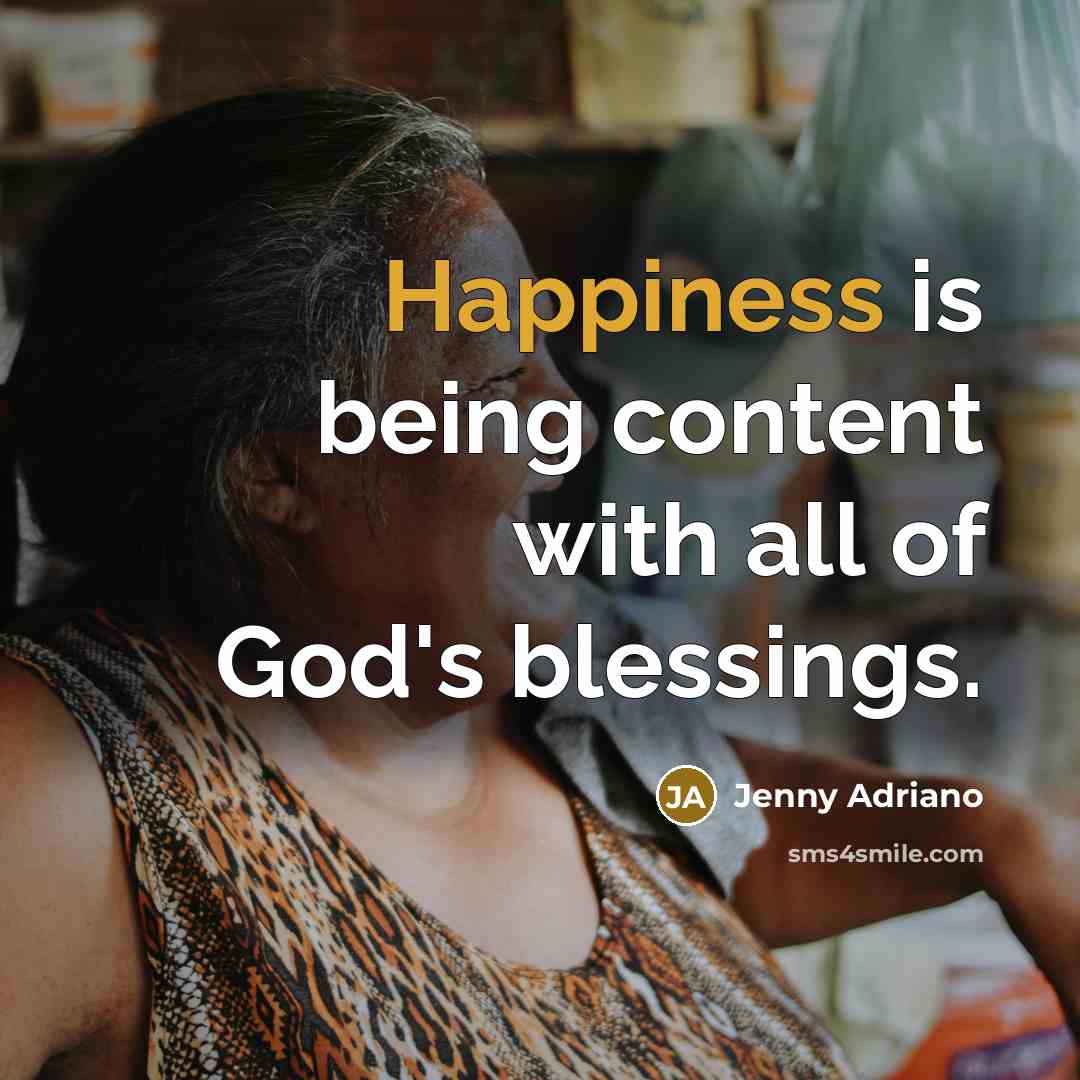 “Happiness is being content with all of God's blessings.…” quote by Jenny Adriano
