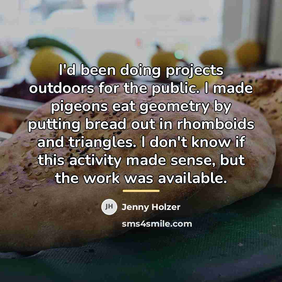 “I'd been doing projects outdoors for the public. I made…” quote by Jenny Holzer