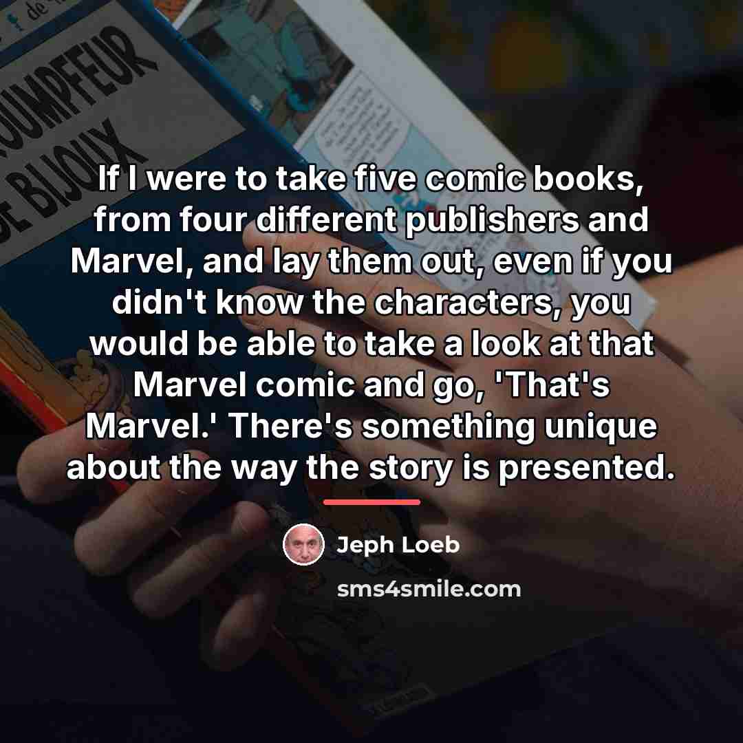 “If I were to take five comic books, from four…” quote by Jeph Loeb