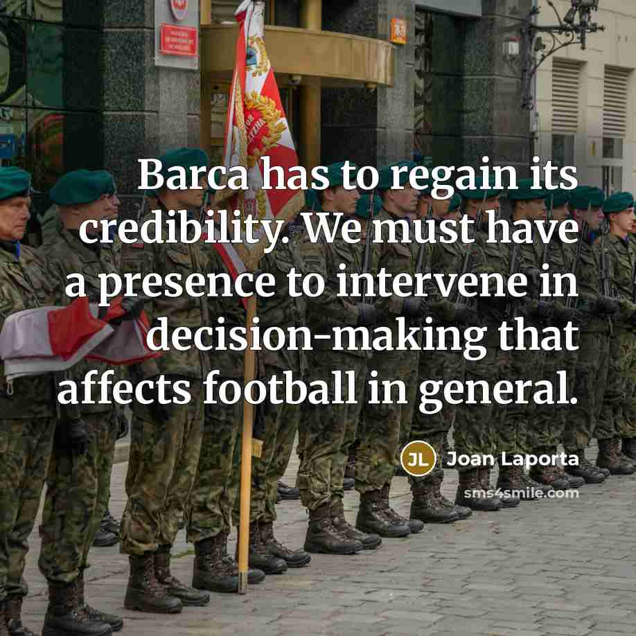 “Barca has to regain its credibility. We must have a…” quote by Joan Laporta
