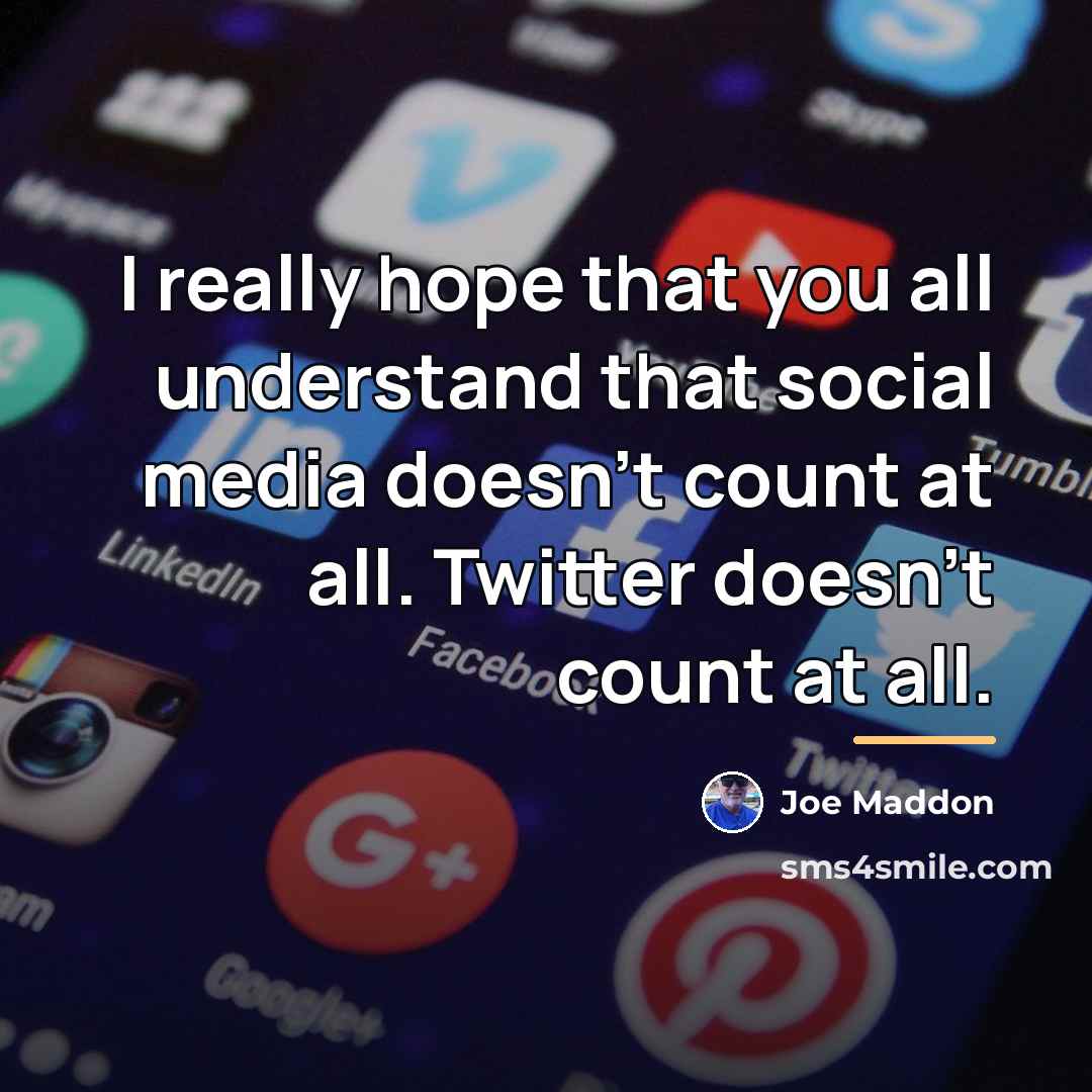 “I really hope that you all understand that social media…” quote by Joe Maddon
