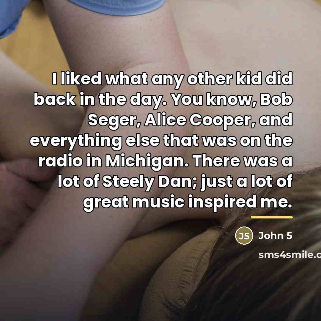 “I liked what any other kid did back in the…” quote by John 5
