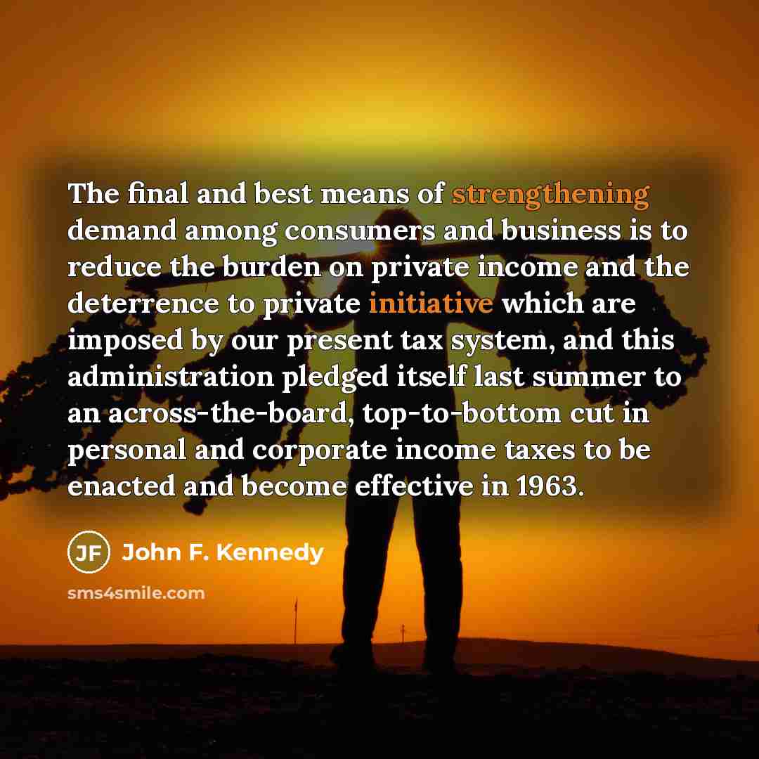 “The final and best means of strengthening demand among consumers…” quote by John F. Kennedy