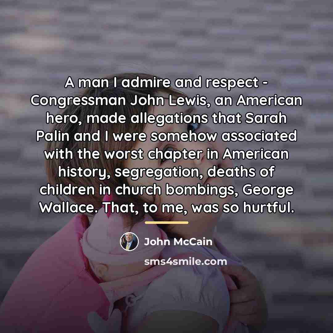 “A man I admire and respect - Congressman John Lewis,…” quote by John McCain