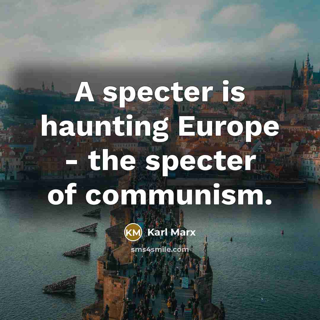 “A specter is haunting Europe - the specter of communism.…” quote by Karl Marx