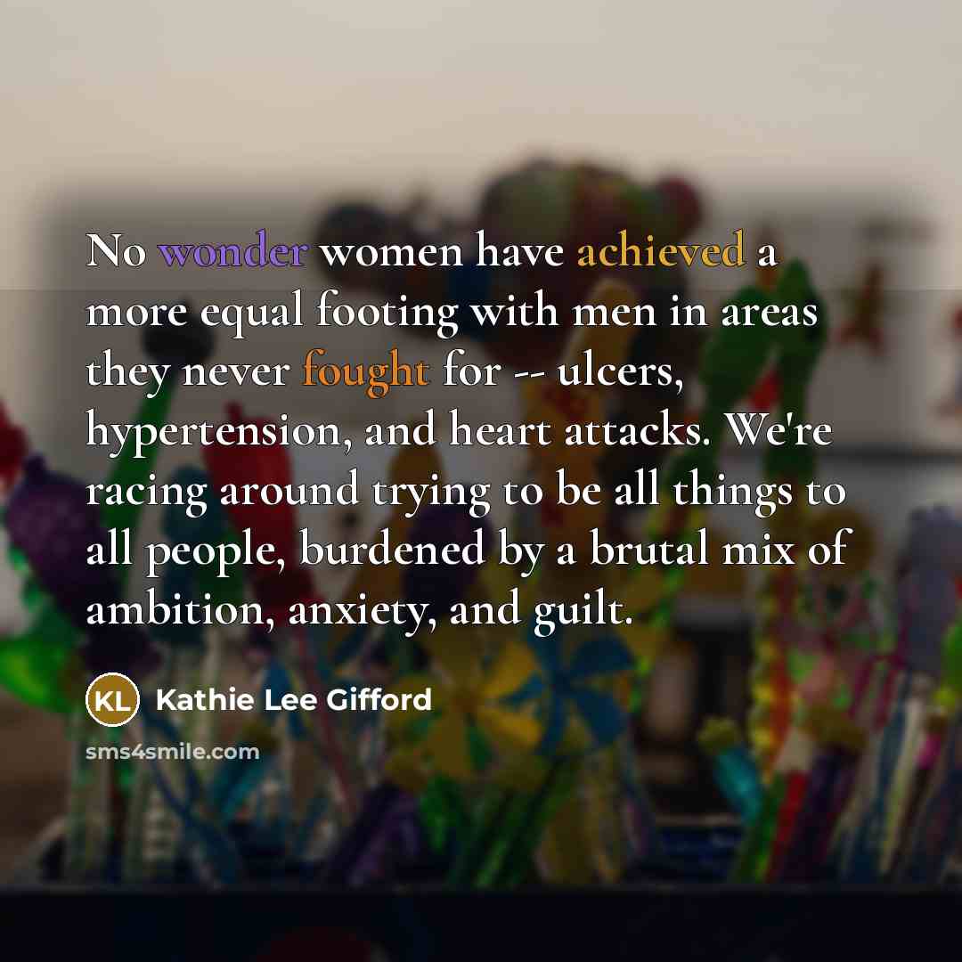 “No wonder women have achieved a more equal footing with…” quote by Kathie Lee Gifford