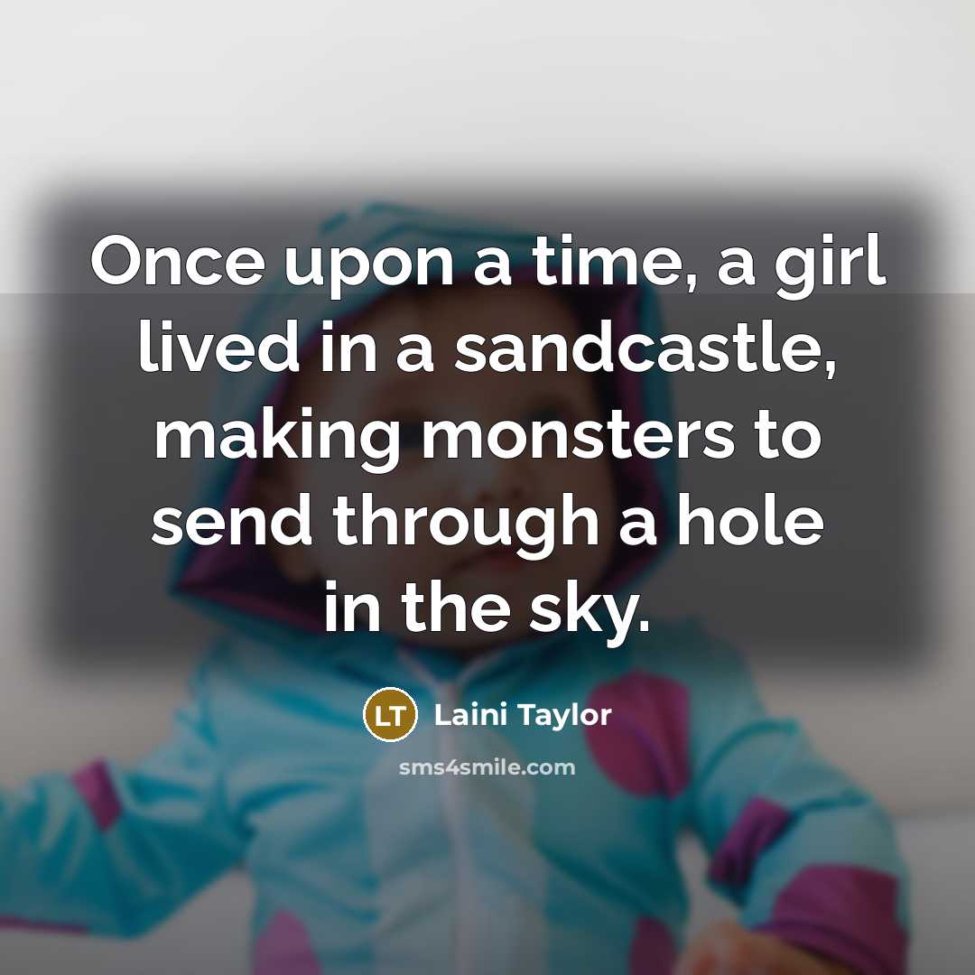 “Once upon a time, a girl lived in a sandcastle,…” quote by Laini Taylor