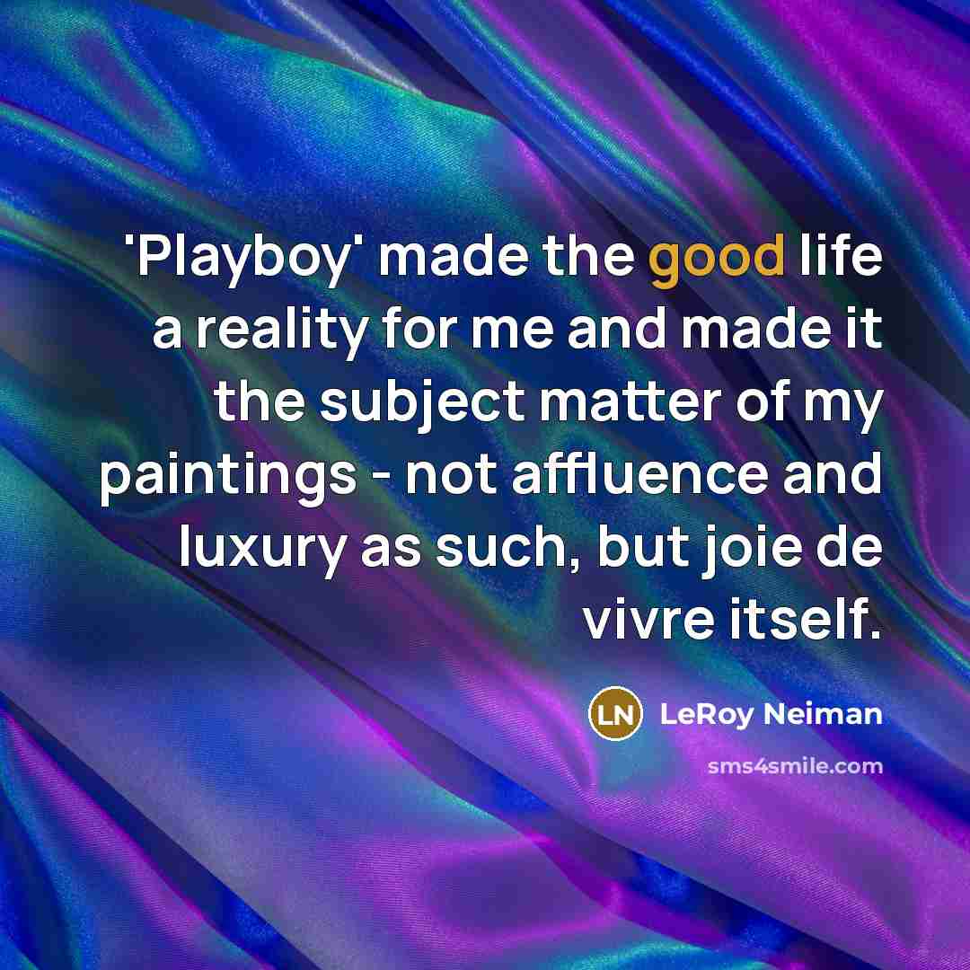 “'Playboy' made the good life a reality for me and…” quote by LeRoy Neiman