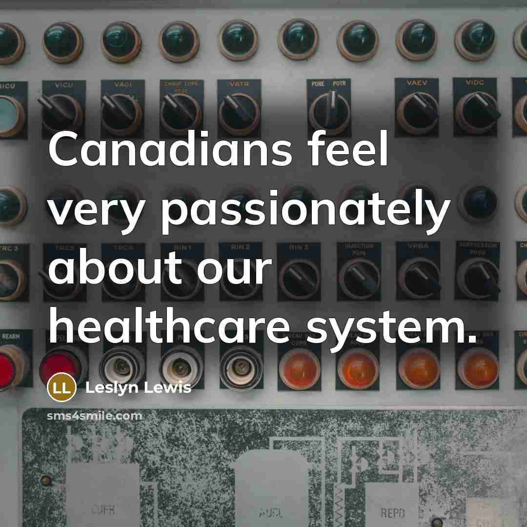 “Canadians feel very passionately about our healthcare system.…” quote by Leslyn Lewis