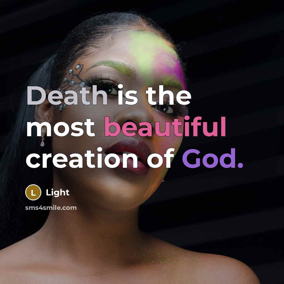 “Death is the most beautiful creation of God.” quote by Light