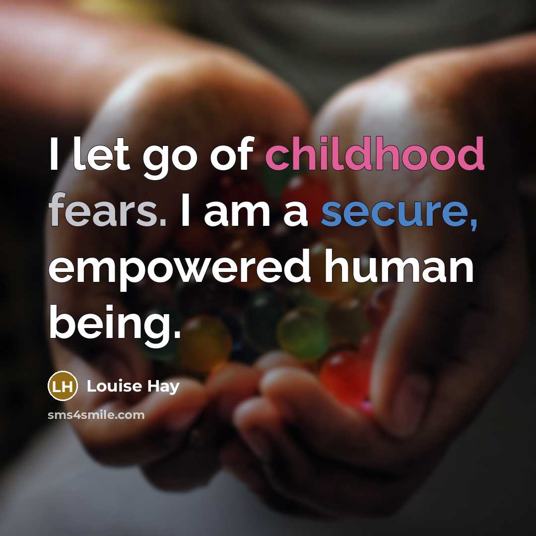 “I let go of childhood fears. I am a secure,…” quote by Louise Hay