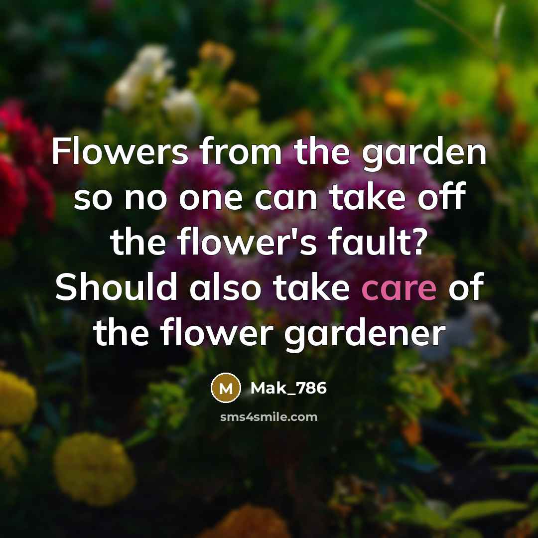 “Flowers from the garden so no one can take off…” quote by Mak_786