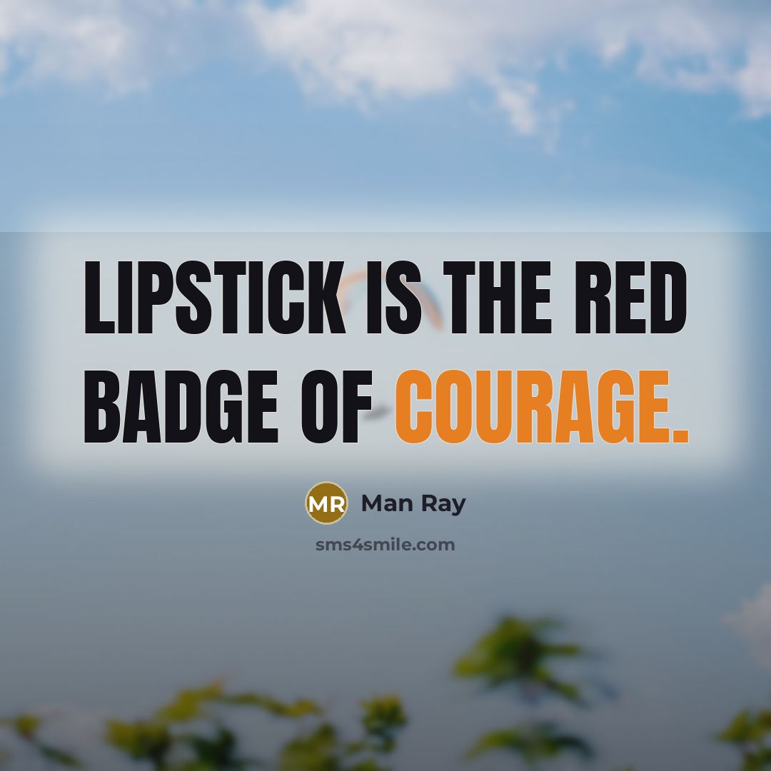 “Lipstick is the red badge of courage.…” quote by Man Ray