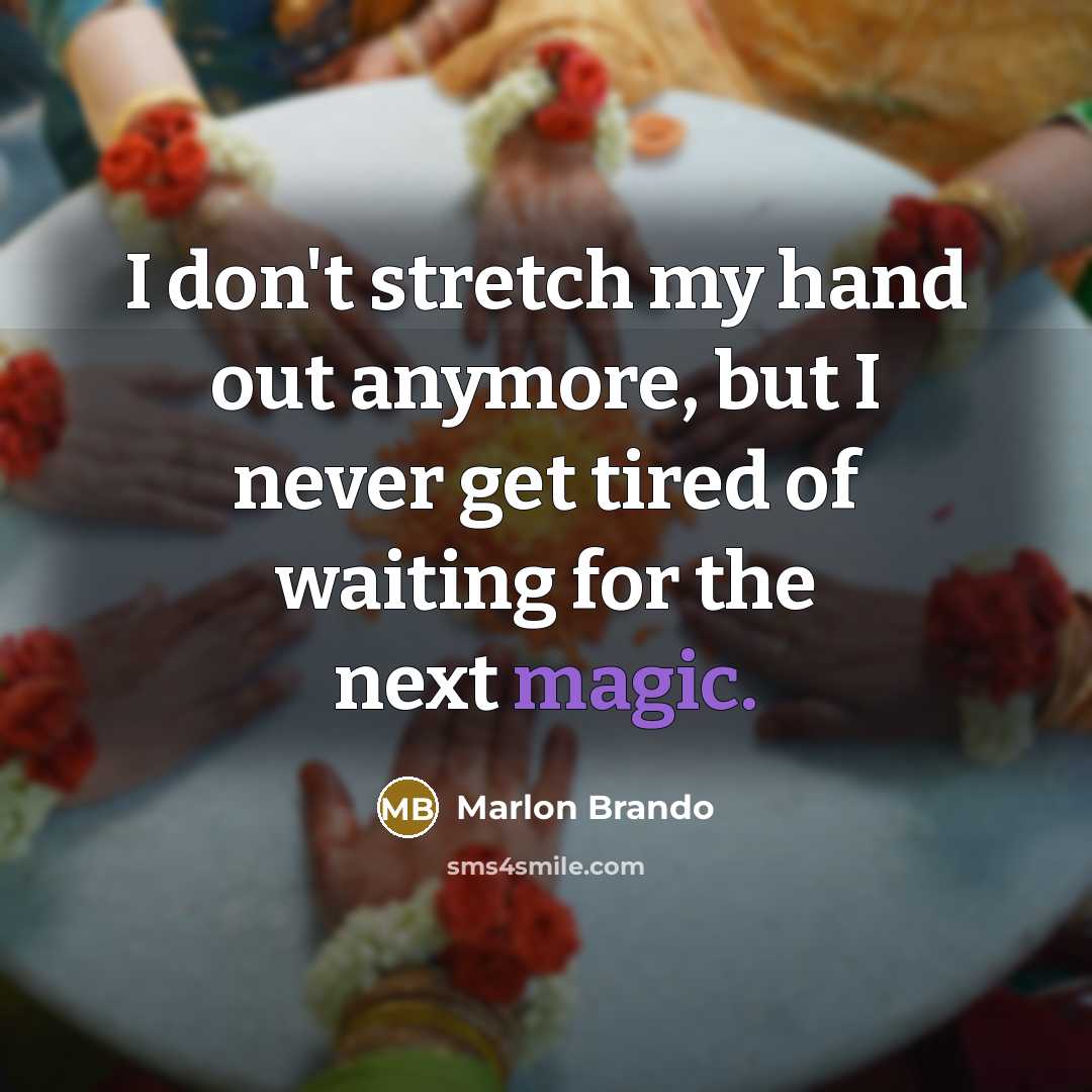“I don't stretch my hand out anymore, but I never…” quote by Marlon Brando