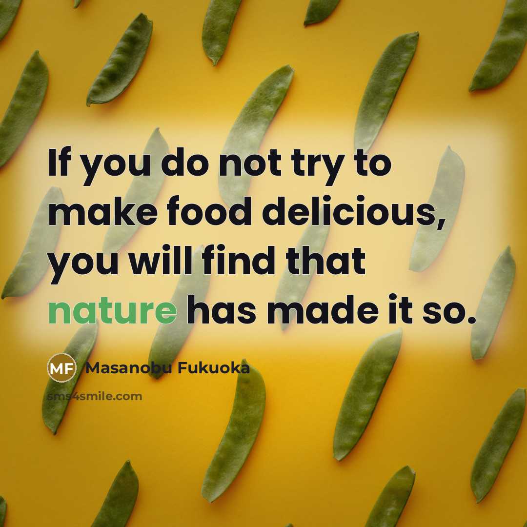 “If you do not try to make food delicious, you…” quote by Masanobu Fukuoka