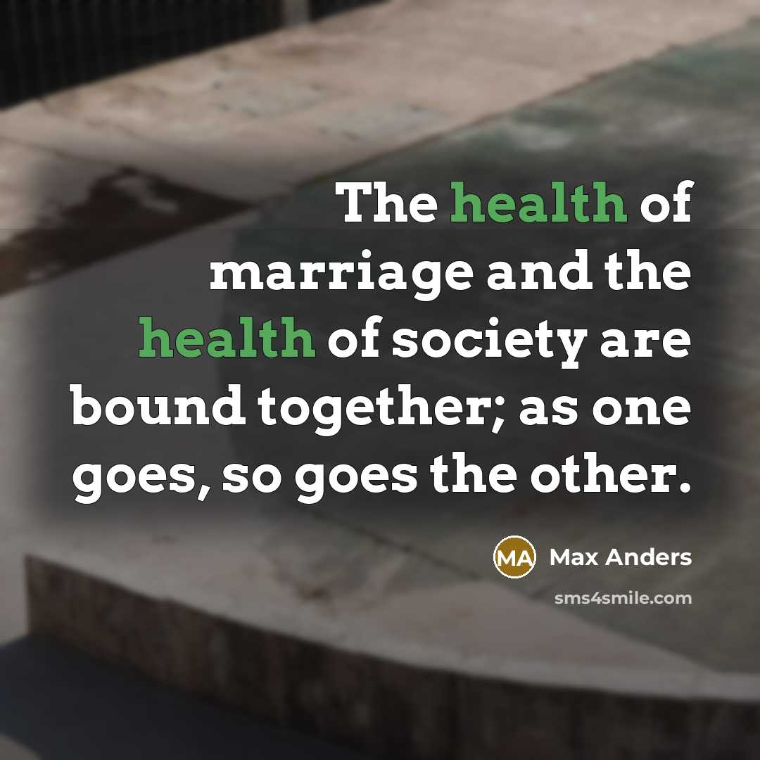 “The health of marriage and the health of society are…” quote by Max Anders