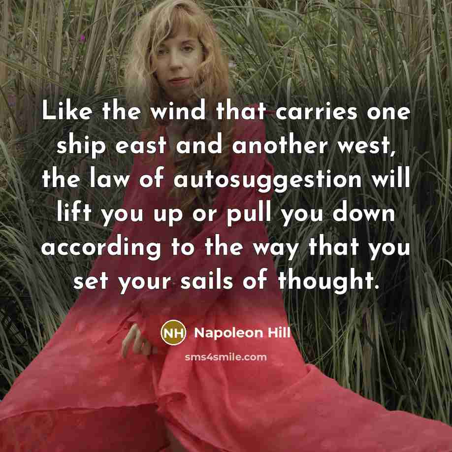 “Like the wind that carries one ship east and another…” quote by Napoleon Hill
