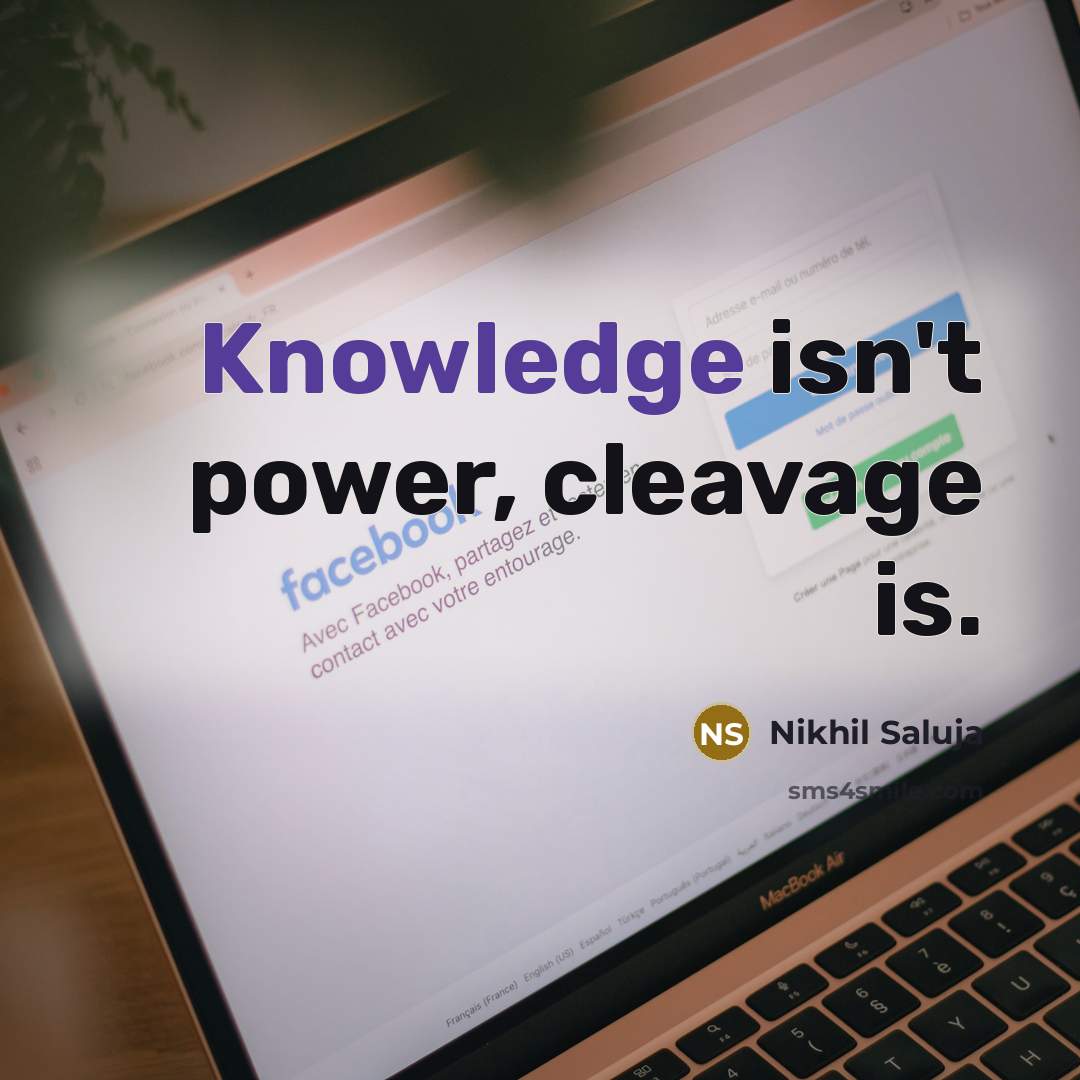 “Knowledge isn't power, cleavage is.…” quote by Nikhil Saluja