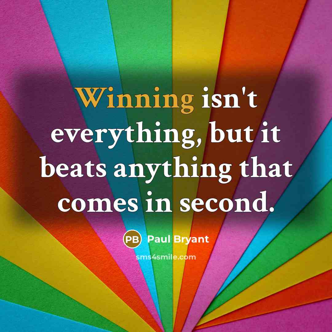 “Winning isn't everything, but it beats anything that comes in…” quote by Paul Bryant