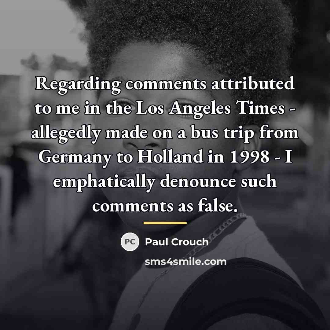 “Regarding comments attributed to me in the Los Angeles Times…” quote by Paul Crouch