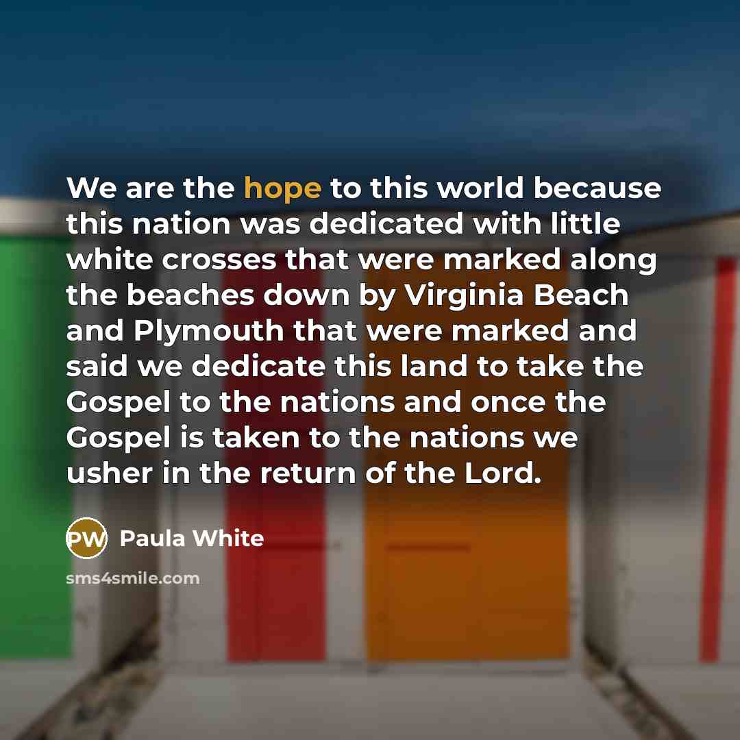 “We are the hope to this world because this nation…” quote by Paula White