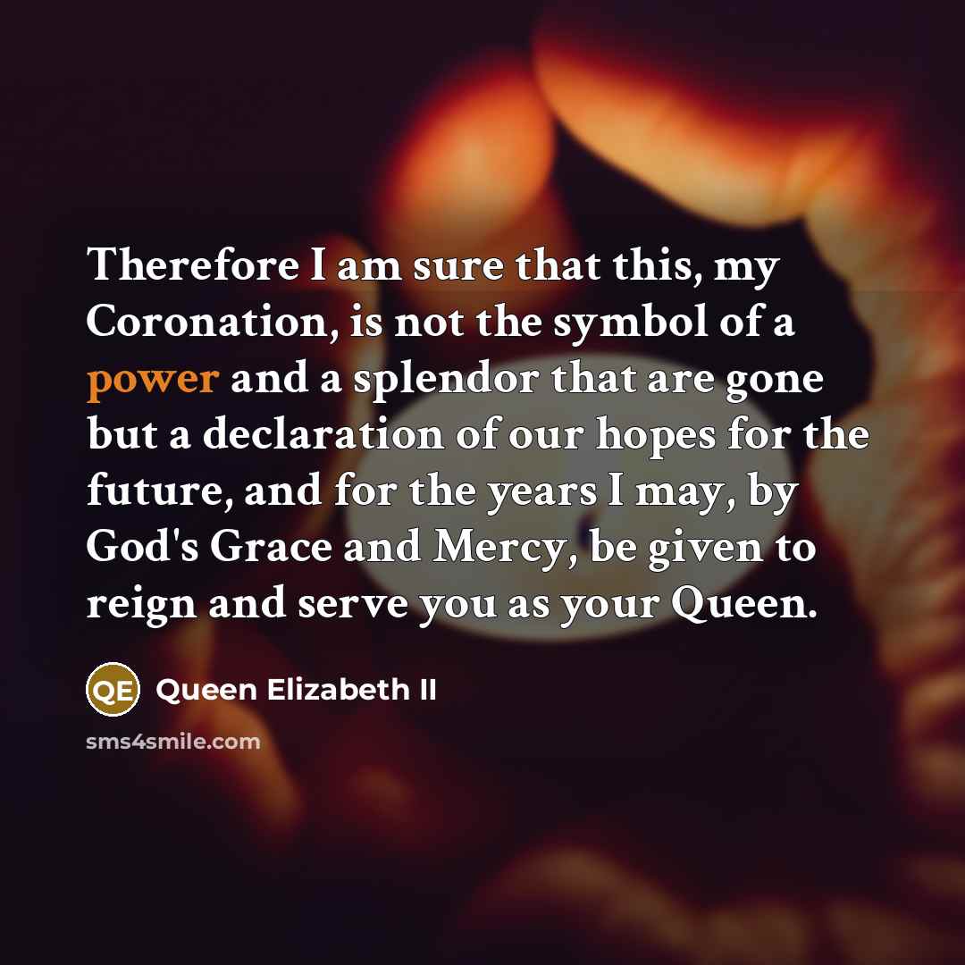 “Therefore I am sure that this, my Coronation, is not…” quote by Queen Elizabeth II