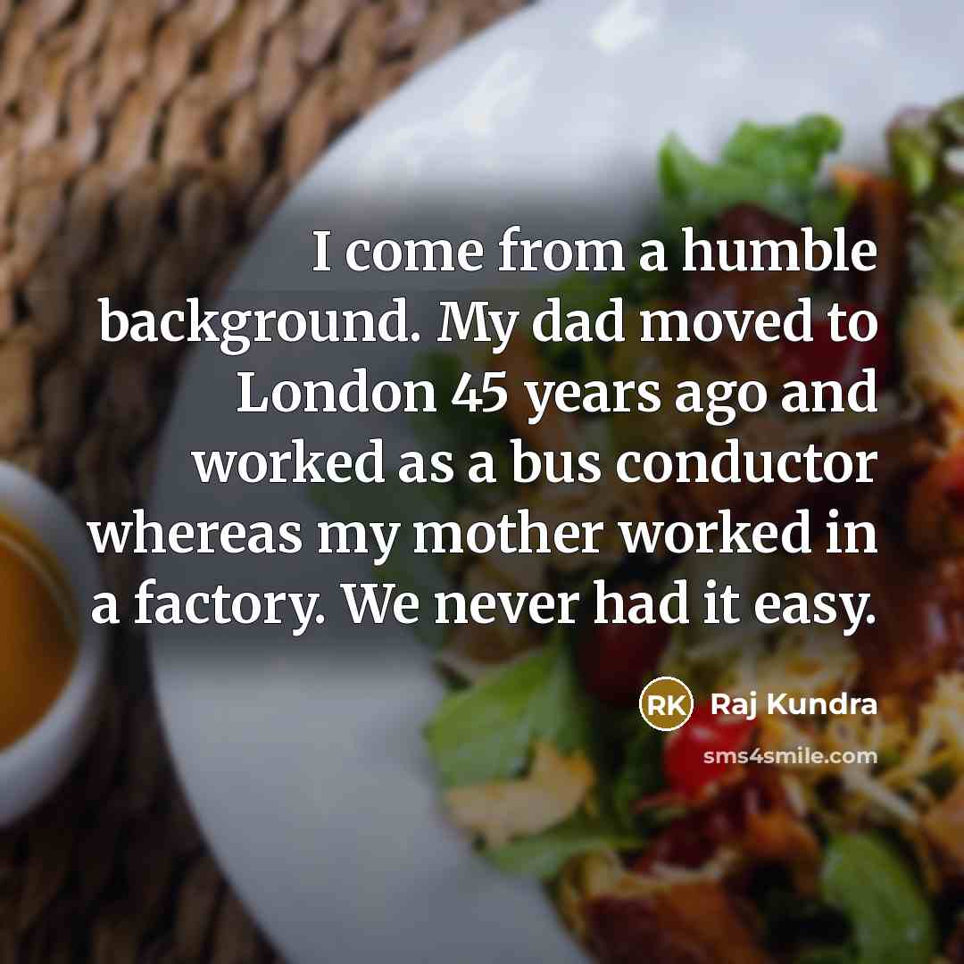 “I come from a humble background. My dad moved to…” quote by Raj Kundra
