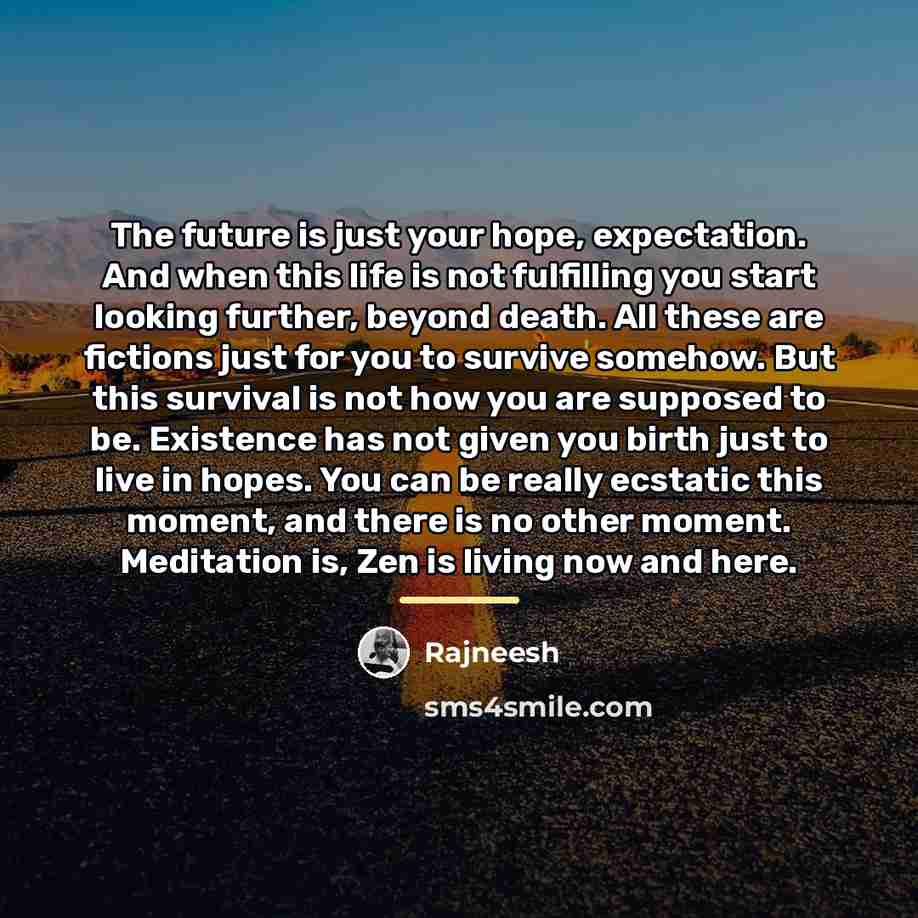 “The future is just your hope, expectation. And when this…” quote by Rajneesh