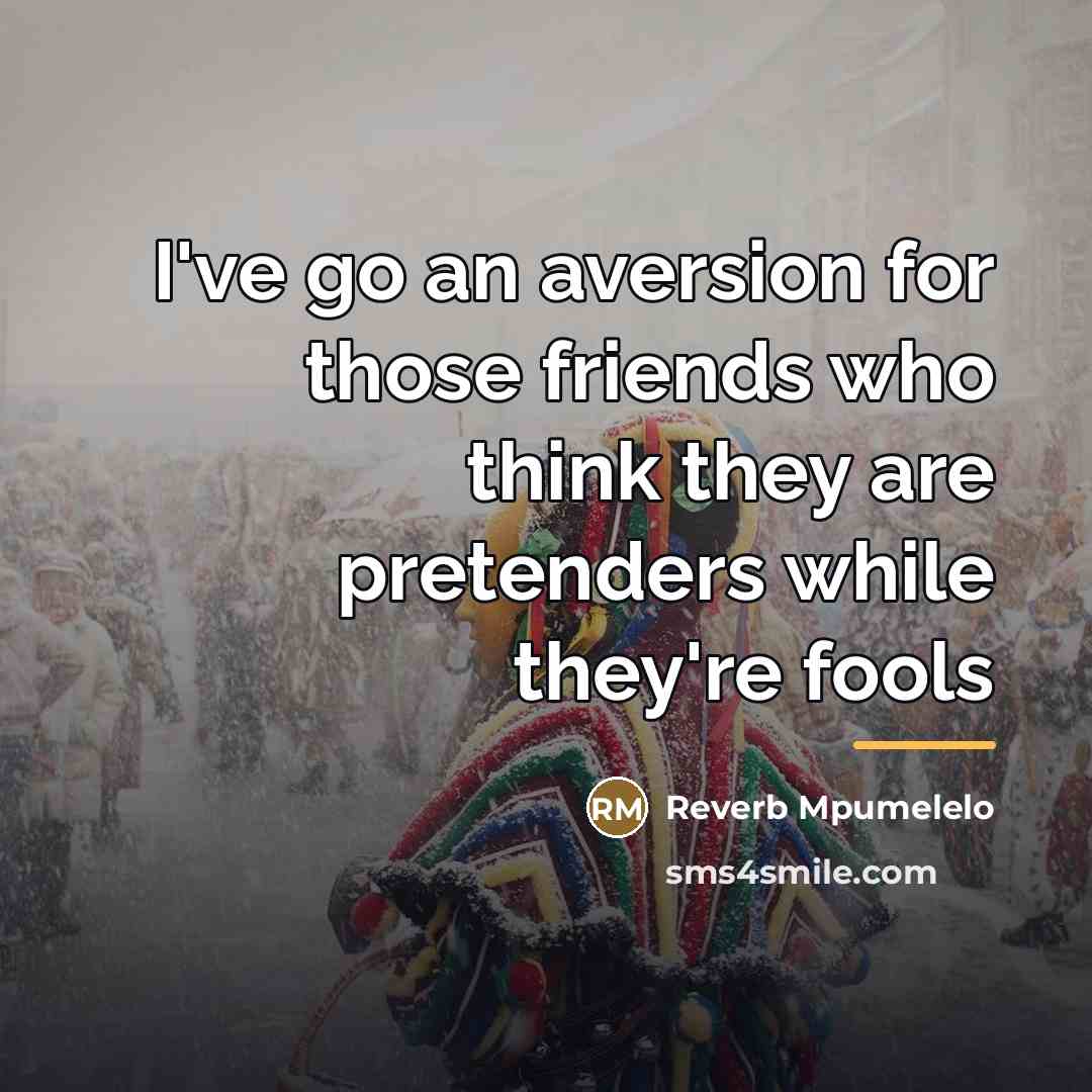 “I've go an aversion for those friends who think they…” quote by Reverb Mpumelelo