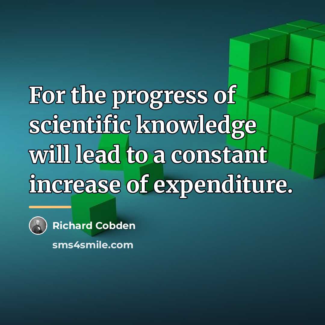 “For the progress of scientific knowledge will lead to a…” quote by Richard Cobden