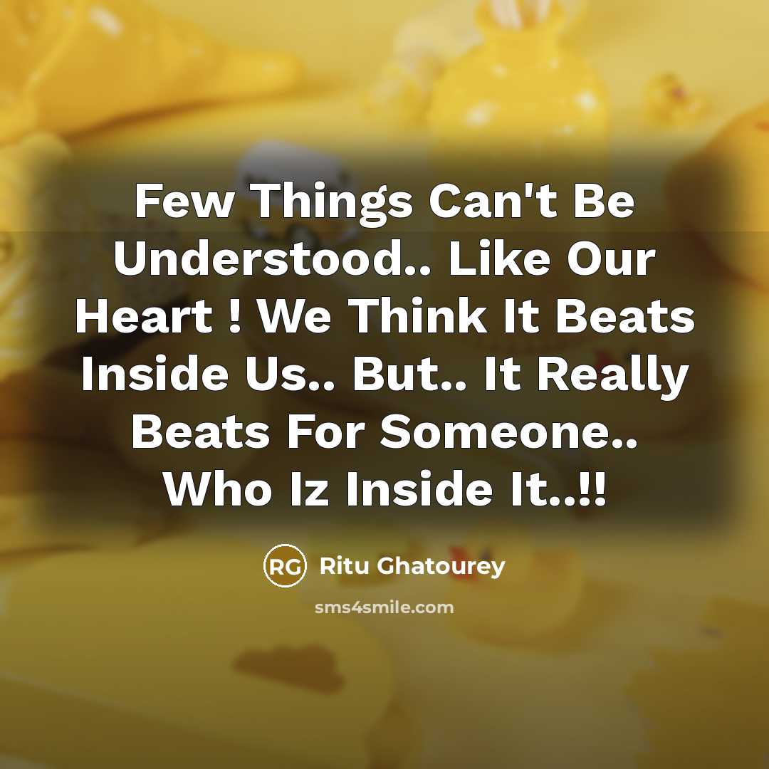 “Few Things Can't Be Understood.. Like Our Heart ! We…” quote by Ritu Ghatourey