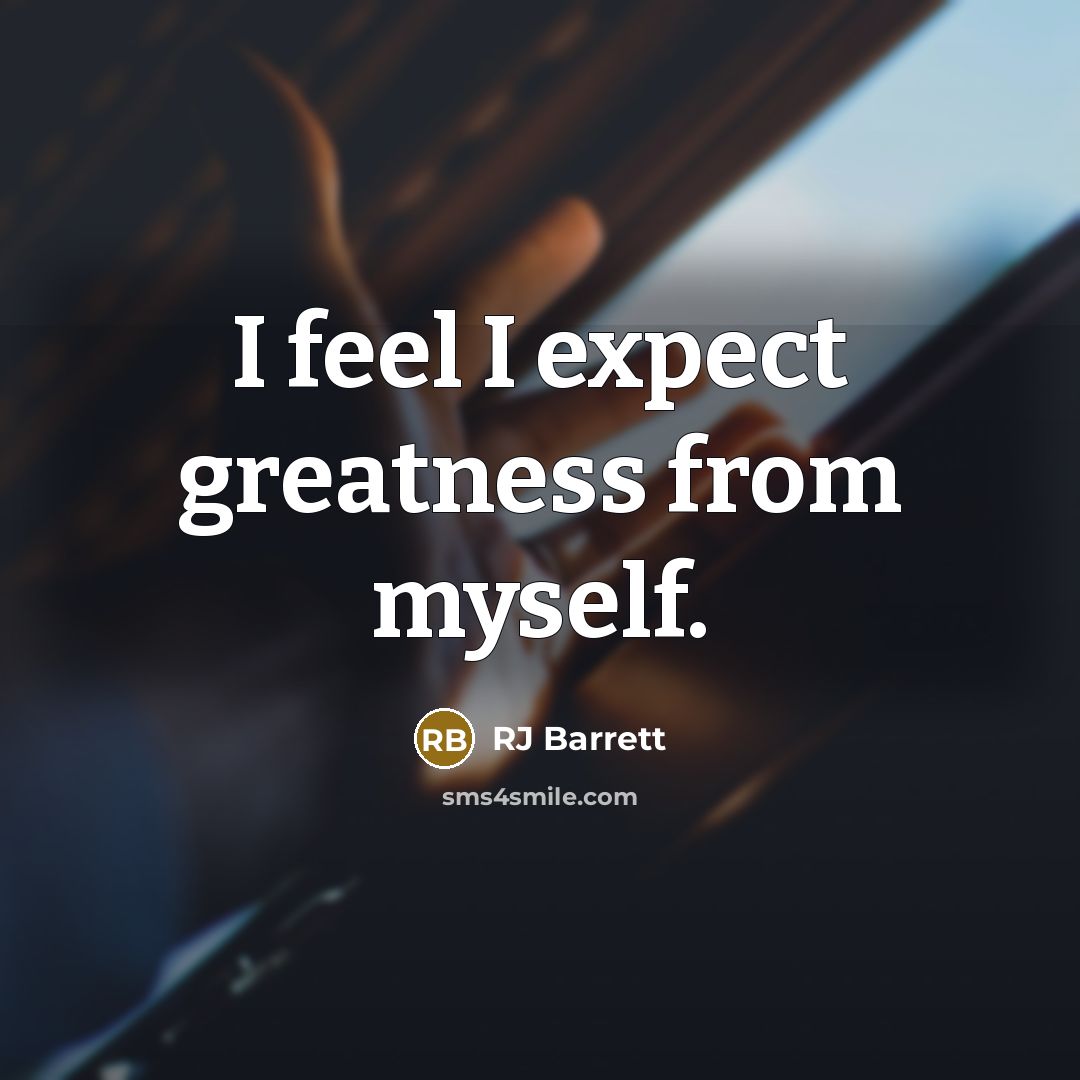 “I feel I expect greatness from myself.…” quote by RJ Barrett