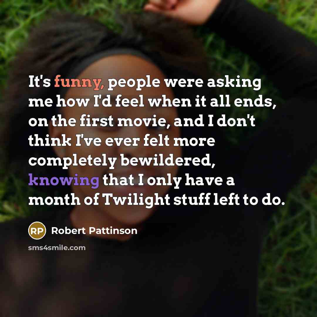 “It's funny, people were asking me how I'd feel when…” quote by Robert Pattinson
