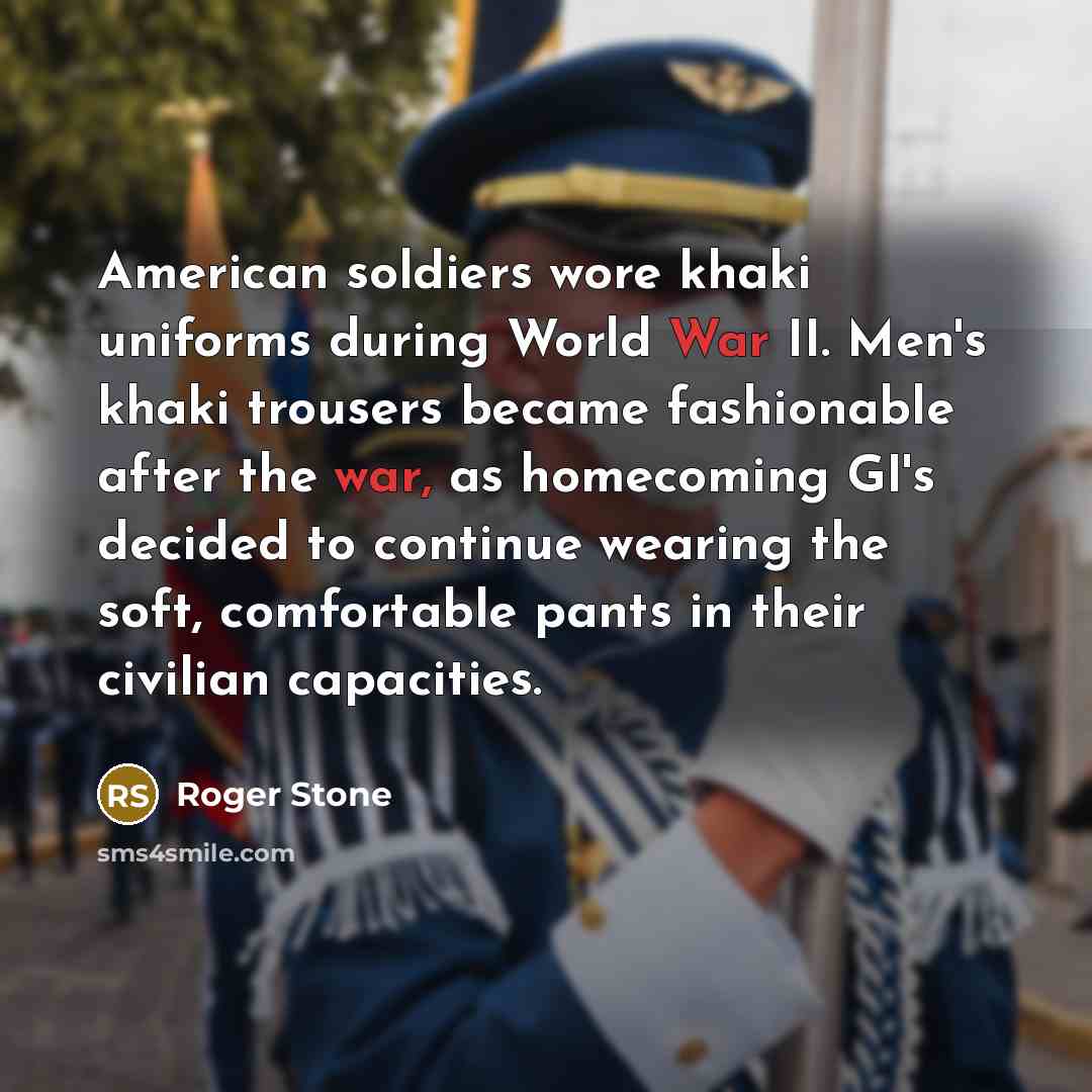 “American soldiers wore khaki uniforms during World War II. Men's…” quote by Roger Stone