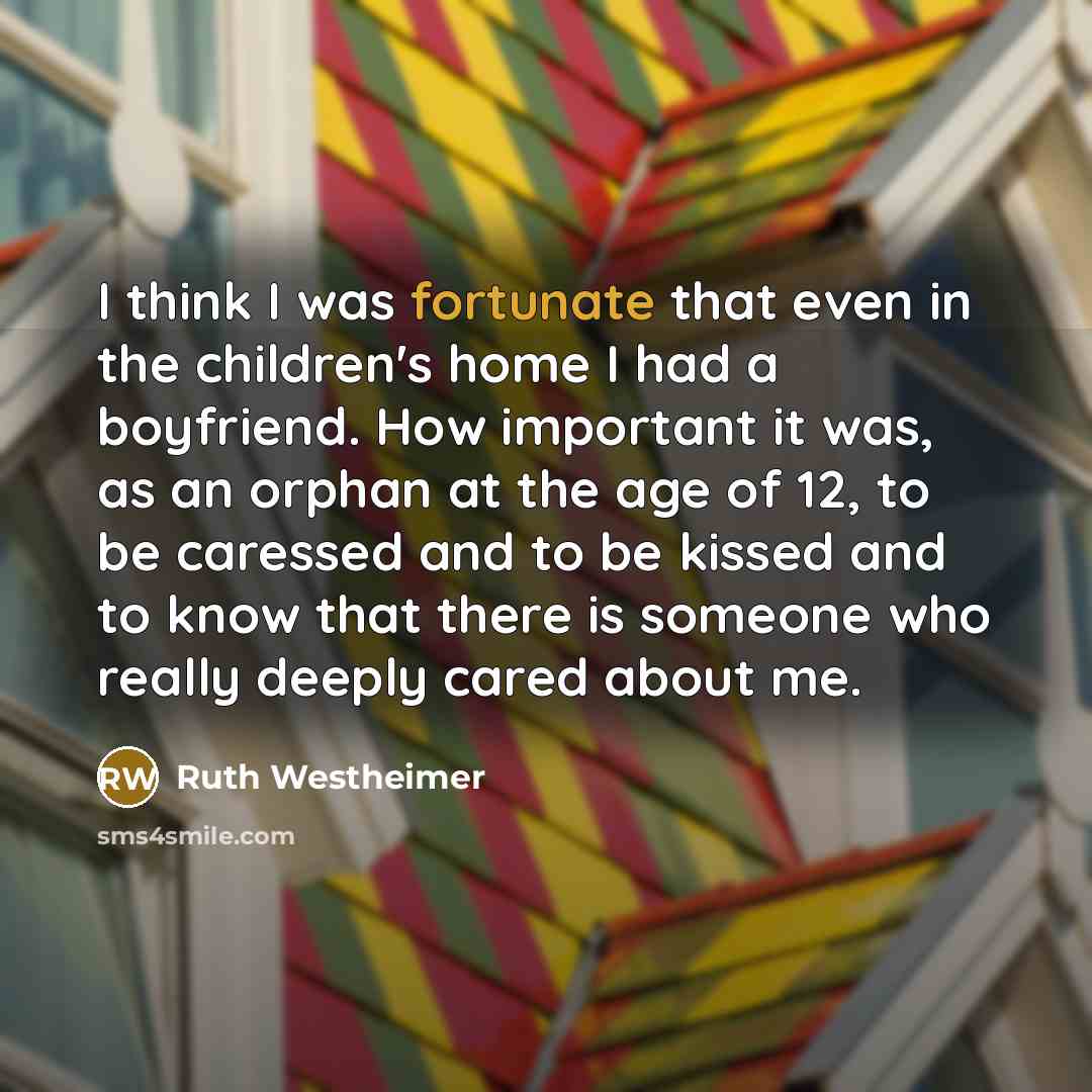 “I think I was fortunate that even in the children's…” quote by Ruth Westheimer