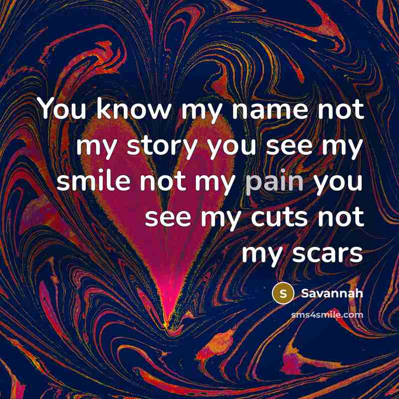 “You know my name not my story you see my…” quote by Savannah