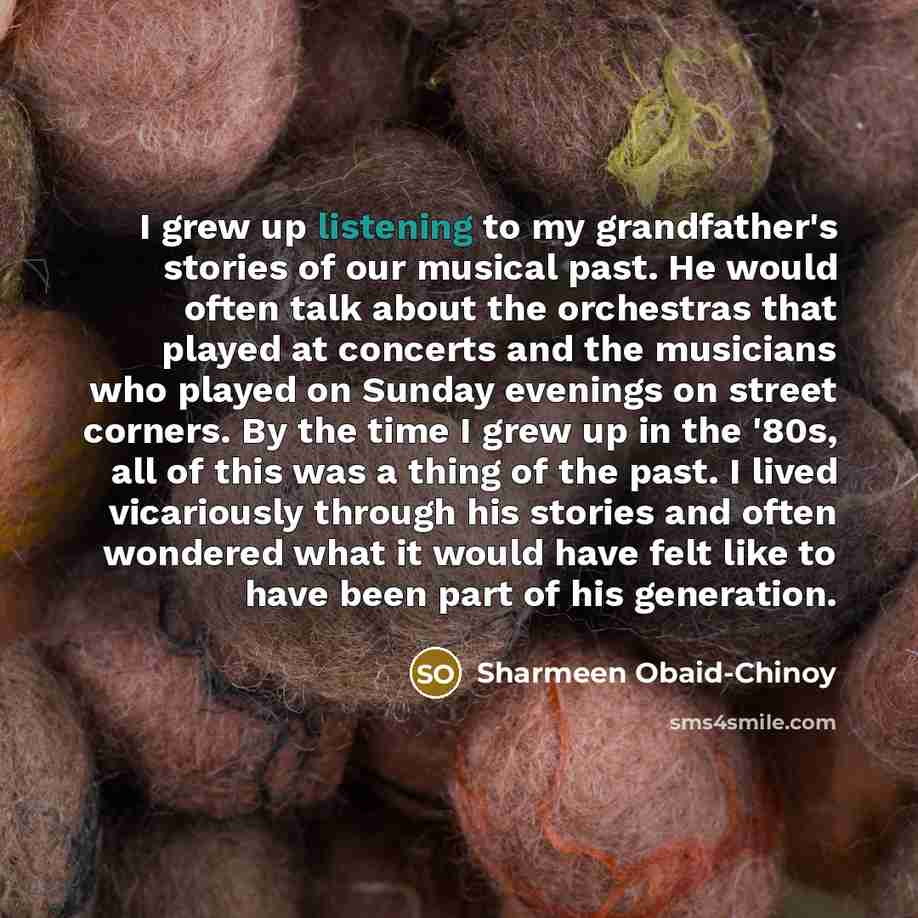 “I grew up listening to my grandfather's stories of our…” quote by Sharmeen Obaid-Chinoy