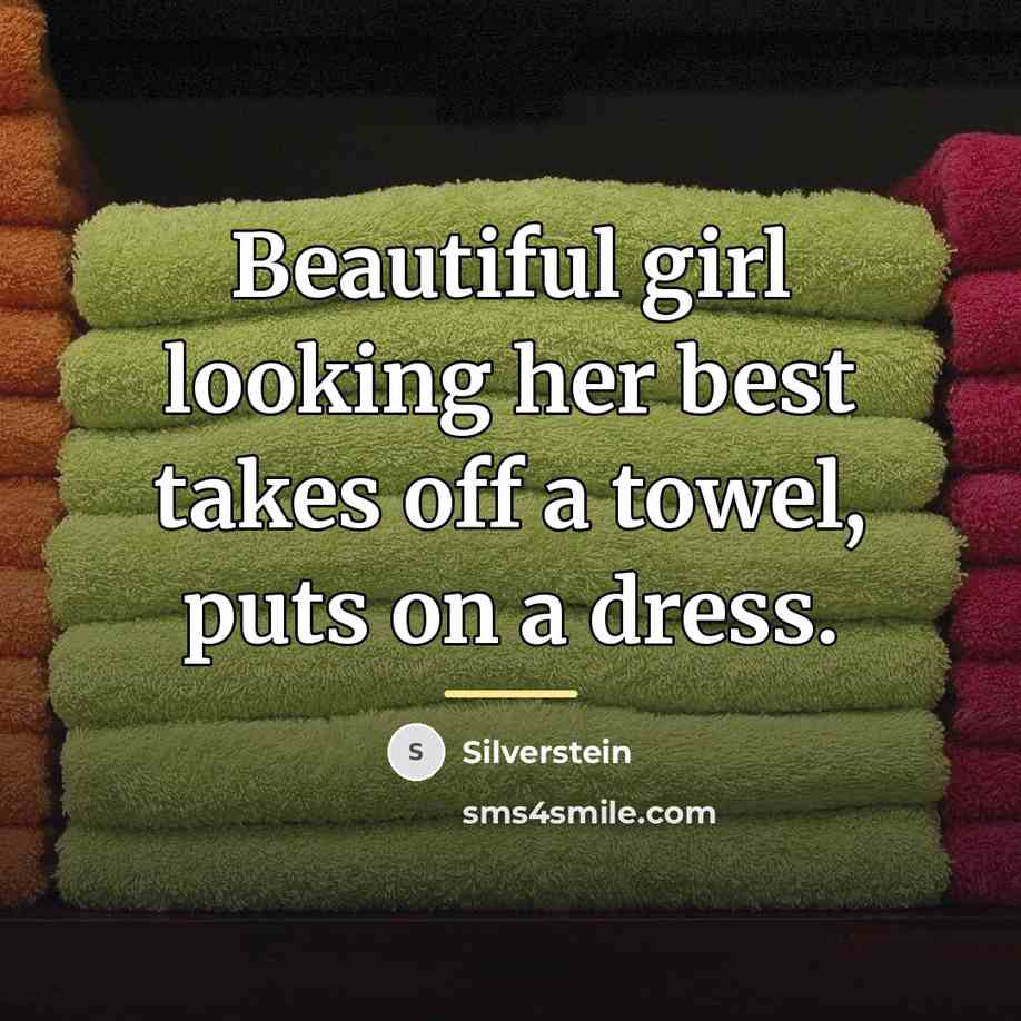 “Beautiful girl looking her best takes off a towel, puts…” quote by Silverstein
