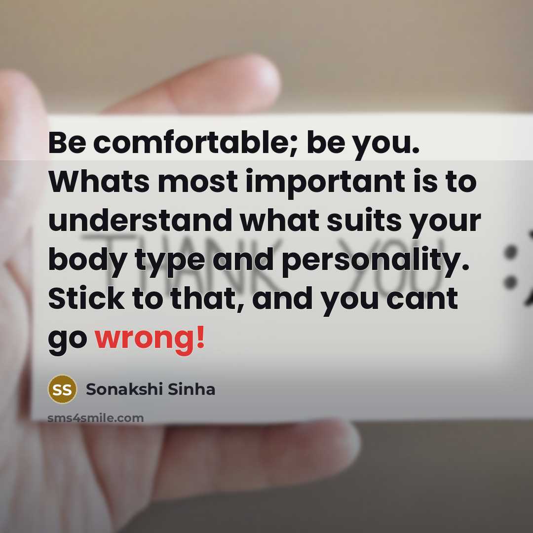 “Be comfortable; be you. Whats most important is to understand…” quote by Sonakshi Sinha