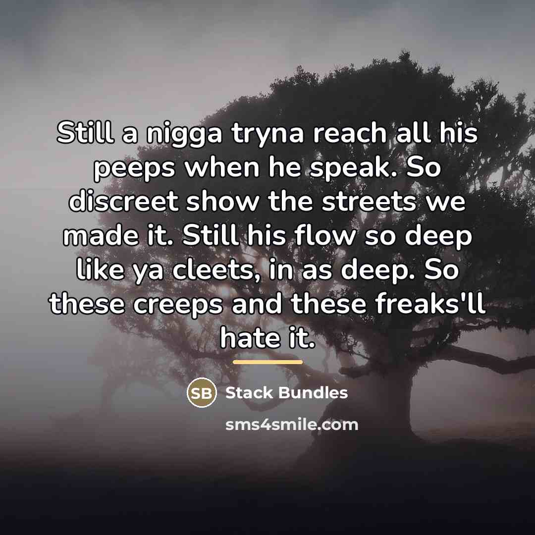 “Still a nigga tryna reach all his peeps when he…” quote by Stack Bundles