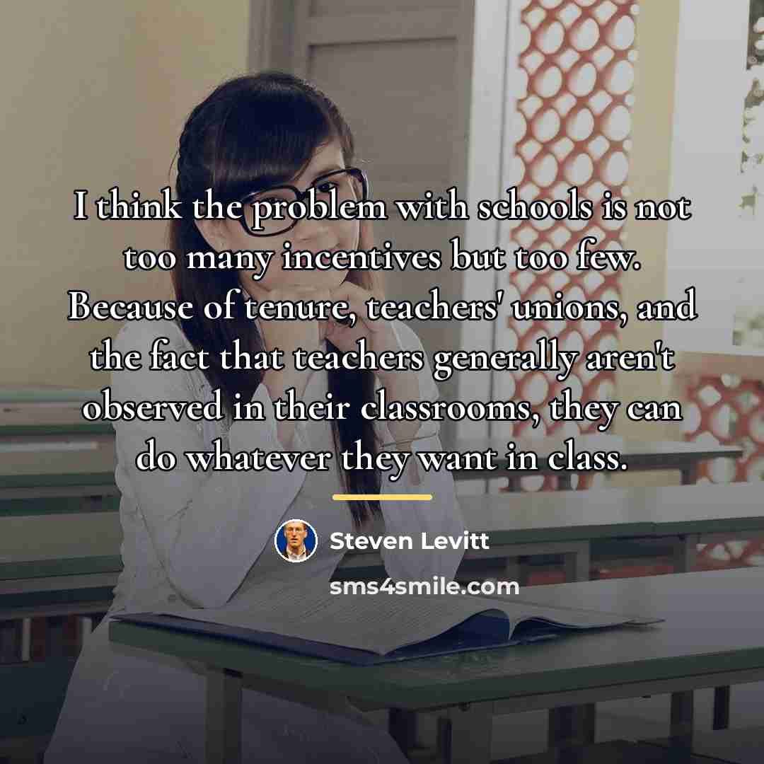 “I think the problem with schools is not too many…” quote by Steven Levitt