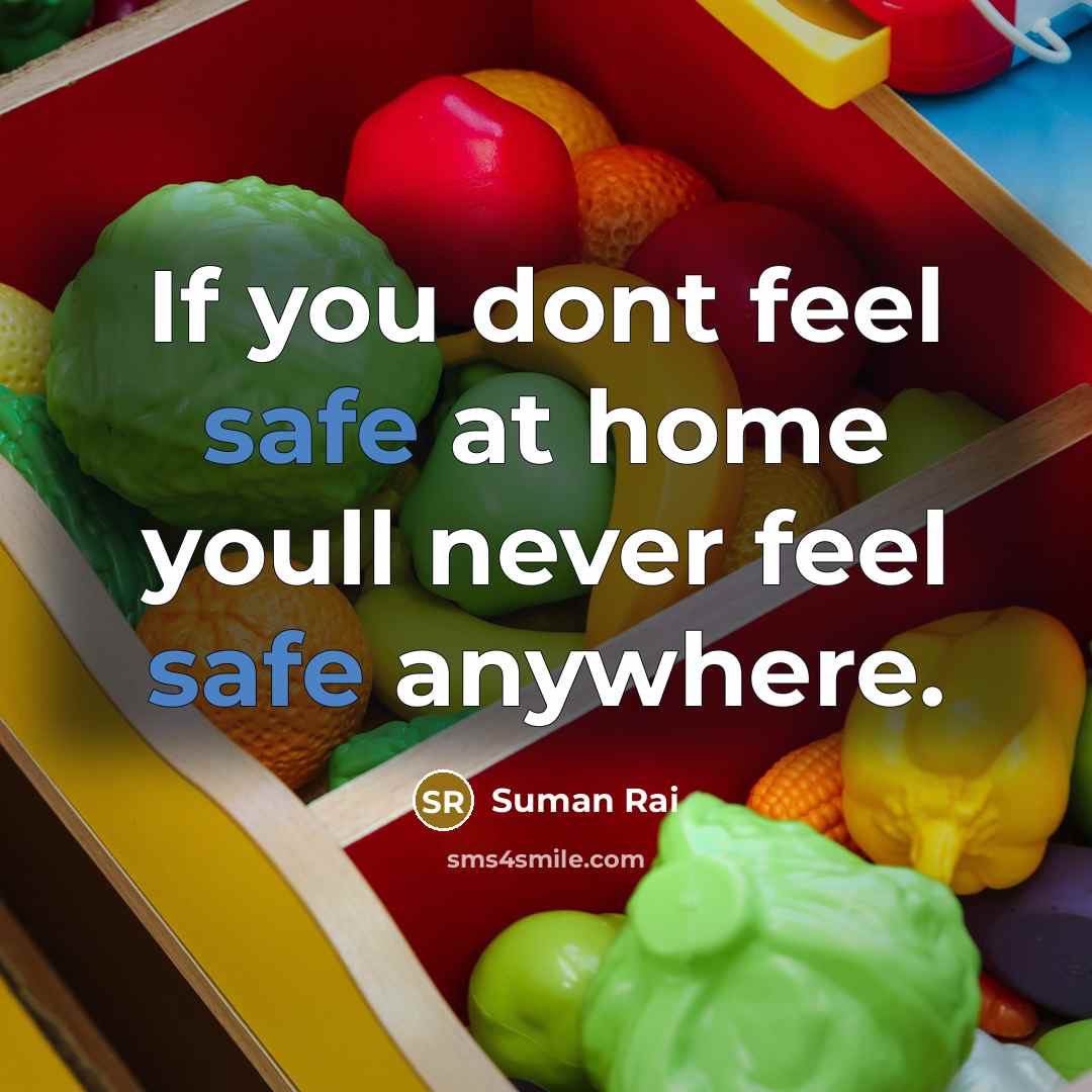 “If you dont feel safe at home youll never feel…” quote by Suman Rai