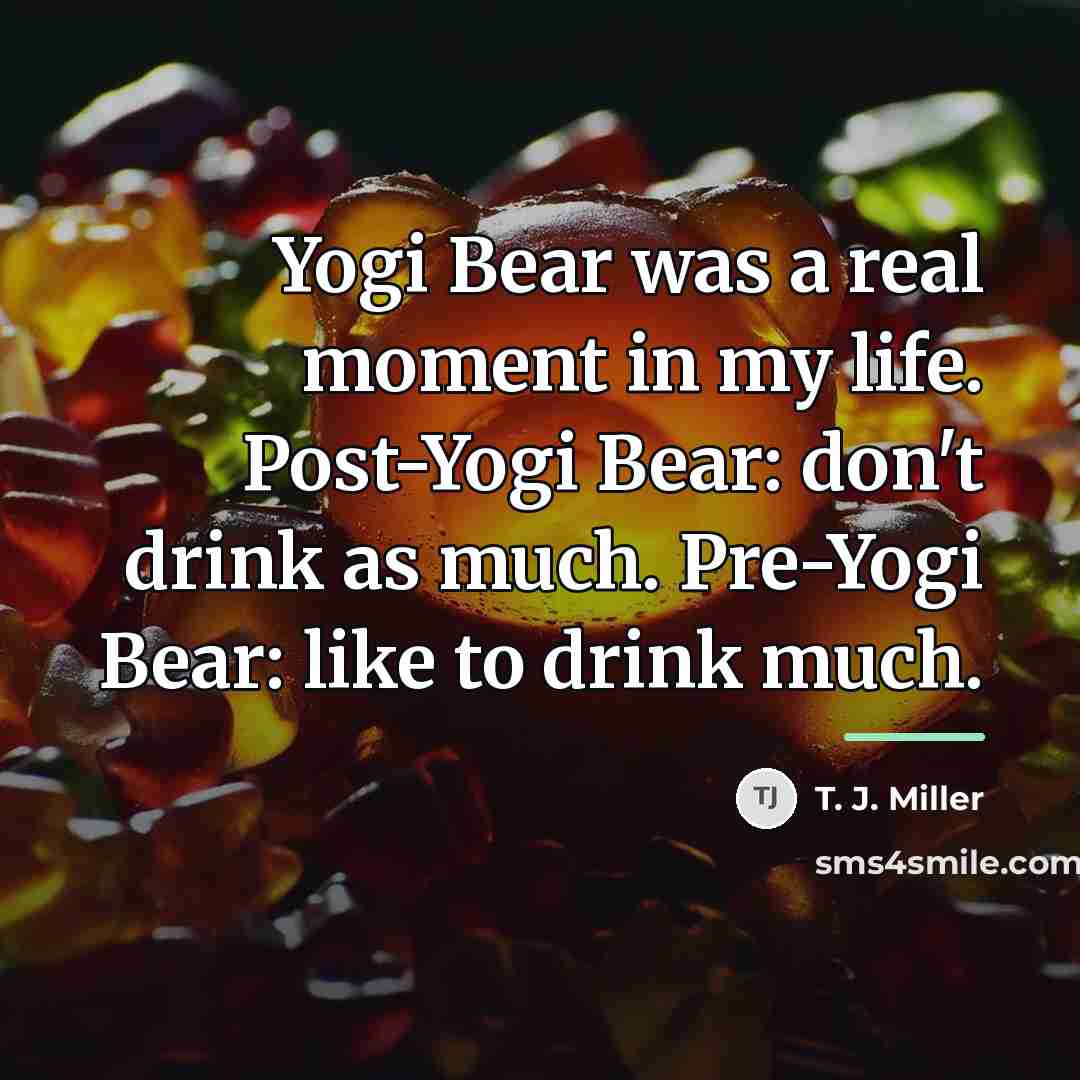 “Yogi Bear was a real moment in my life. Post-Yogi…” quote by T. J. Miller