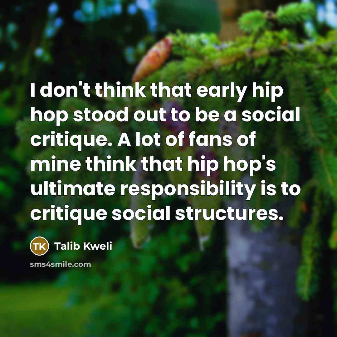 “I don't think that early hip hop stood out to…” quote by Talib Kweli