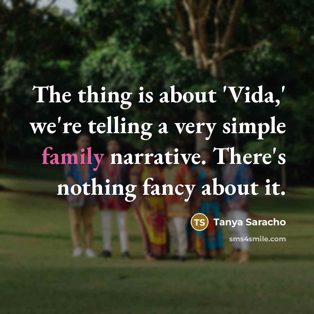 “The thing is about 'Vida,' we're telling a very simple…” quote by Tanya Saracho