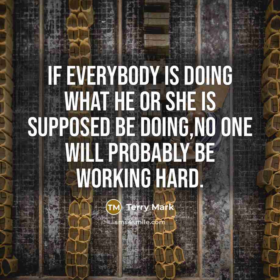“If everybody is doing what he or she is supposed…” quote by Terry Mark
